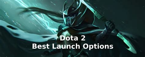 dota 2 start options|[Top 6] Dota 2 Best Launch Options That Give You An Advantage.